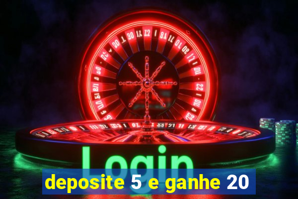 deposite 5 e ganhe 20